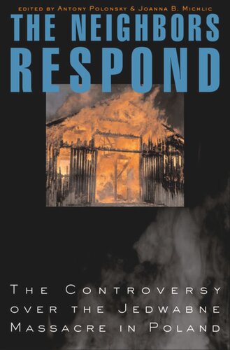 The Neighbors Respond The Controversy Over The Jedwabne Massacre In Poland Course Book Antony Polonsky Editor Joanna B Michlic Editor