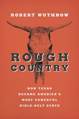 Rough Country How Texas Became Americas Most Powerful Biblebelt State Pilot Project Ebook Available To Selected Us Libraries Only Robert Wuthnow