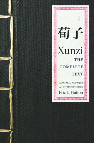 Xunzi The Complete Text Course Book Xunzi Editor Eric L Hutton Editor Eric L Hutton Editor