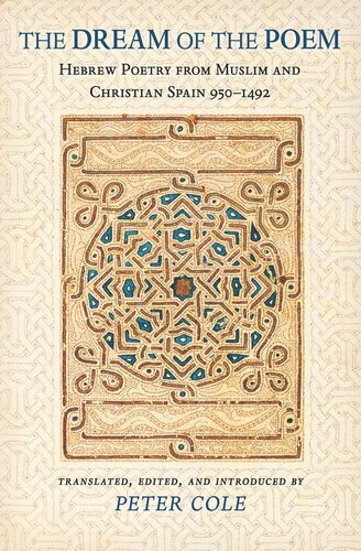The Dream Of The Poem Hebrew Poetry From Muslim And Christian Spain 9501492 Course Book Peter Cole