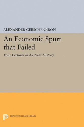 An Economic Spurt That Failed Four Lectures In Austrian History Alexander Gerschenkron
