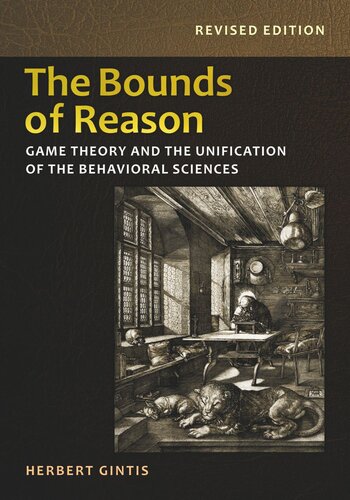 The Bounds Of Reason Game Theory And The Unification Of The Behavioral Sciences Revised Edition Revised Herbert Gintis