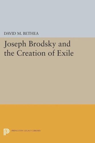 Joseph Brodsky And The Creation Of Exile Course Book David M Bethea