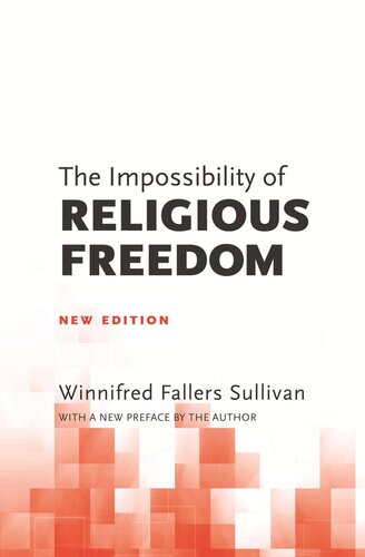 The Impossibility Of Religious Freedom New Edition Winnifred Fallers Sullivan Winnifred Fallers Sullivan