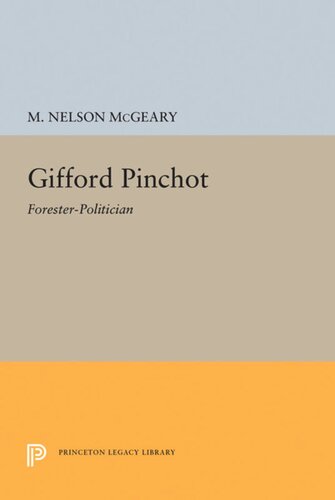 Gifford Pinchot Foresterpolitician M Nelson Mcgeary