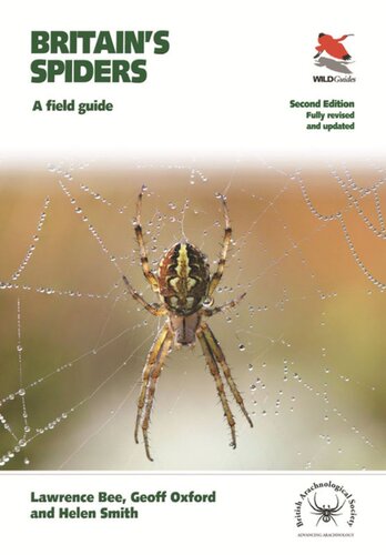 Britains Spiders A Field Guide Fully Revised And Updated Second Edition Lawrence Bee Geoff Oxford Helen Smith Nick Baker