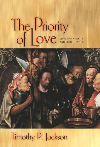 The Priority Of Love Christian Charity And Social Justice Timothy P Jackson