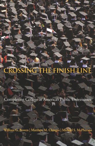 Crossing The Finish Line Completing College At Americas Public Universities William G Bowen Matthew M Chingos Michael Mcpherson