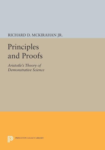 Principles And Proofs Aristotles Theory Of Demonstrative Science Richard D Mckirahan