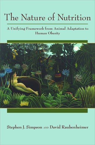The Nature Of Nutrition A Unifying Framework From Animal Adaptation To Human Obesity Course Book Stephen J Simpson David Raubenheimer