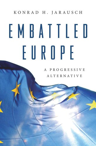Embattled Europe A Progressive Alternative Konrad H Jarausch