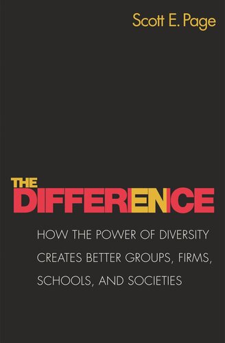 The Difference How The Power Of Diversity Creates Better Groups Firms Schools And Societies New Edition Scott Page
