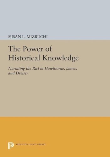 The Power Of Historical Knowledge Narrating The Past In Hawthorne James And Dreiser Course Book Susan L Mizruchi