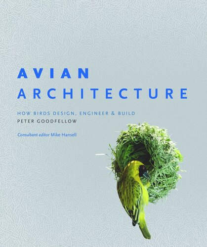 Avian Architecture How Birds Design Engineer And Build Course Book Peter Goodfellow