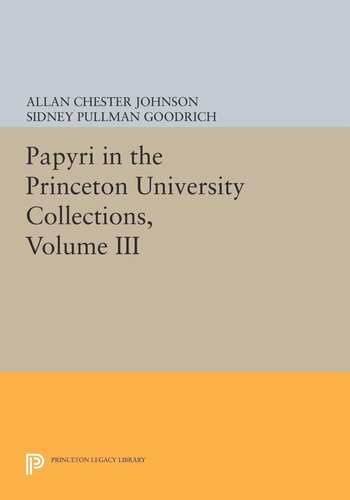 Papyri In The Princeton University Collections Volume Iii Taxation In Egypt From Augustus To Diocletian Allan Chester Johnson Editor Allan Chester Johnson Editor