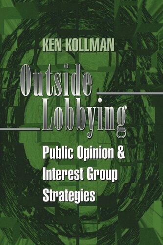 Outside Lobbying Public Opinion And Interest Group Strategies Ken Kollman
