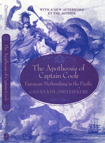 The Apotheosis Of Captain Cook European Mythmaking In The Pacific Gananath Obeyesekere