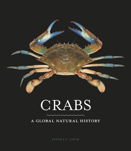 Crabs A Global Natural History Peter J F Davie