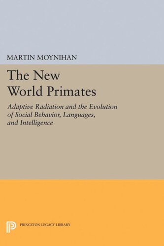 The New World Primates Adaptive Radiation And The Evolution Of Social Behavior Languages And Intelligence Martin Moynihan
