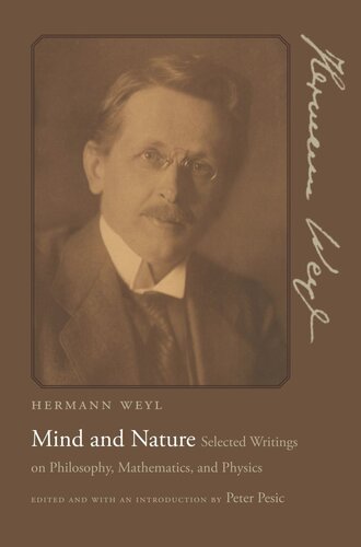 Mind And Nature Selected Writings On Philosophy Mathematics And Physics Course Book Hermann Weyl Editor Peter Pesic Editor Peter Pesic Editor