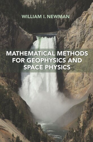 Mathematical Methods For Geophysics And Space Physics William I Newman