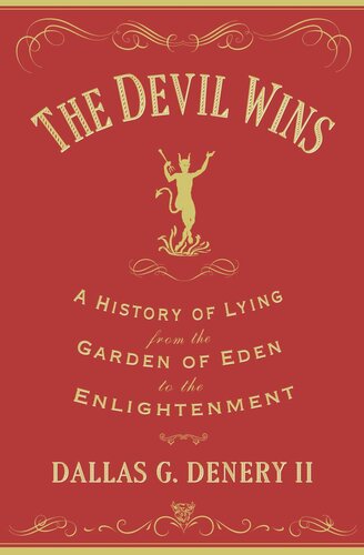 The Devil Wins A History Of Lying From The Garden Of Eden To The Enlightenment Course Book Dallas G Denery