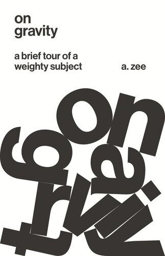 On Gravity A Brief Tour Of A Weighty Subject Anthony Zee
