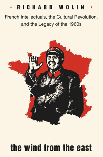 The Wind From The East French Intellectuals The Cultural Revolution And The Legacy Of The 1960s Course Book Richard Wolin