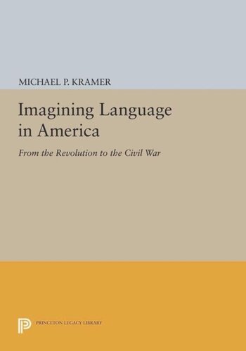 Imagining Language In America From The Revolution To The Civil War Course Book Michael P Kramer