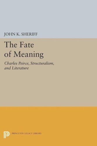 The Fate Of Meaning Charles Peirce Structuralism And Literature Course Book John K Sheriff