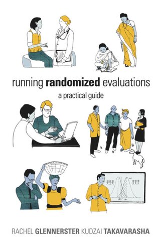 Running Randomized Evaluations A Practical Guide Rachel Glennerster Kudzai Takavarasha