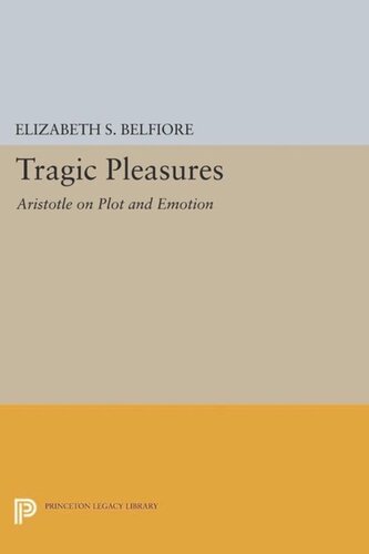Tragic Pleasures Aristotle On Plot And Emotion Course Book Elizabeth S Belfiore