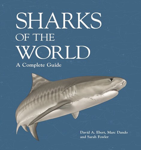 Sharks Of The World A Complete Guide David A Ebert Marc Dando Sarah Fowler Rima Jabado