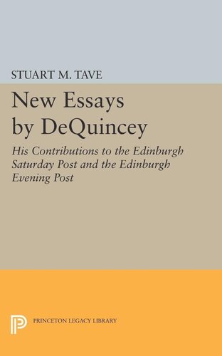 New Essays By De Quincey His Contributions To The Edinburgh Saturday Post And The Edinburgh Evening Post Stuart M Tave