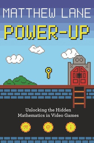 Powerup Unlocking The Hidden Mathematics In Video Games Matthew Lane