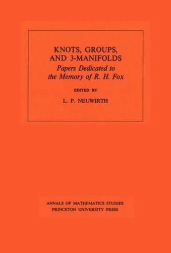 Knots Groups And 3manifolds Am84 Volume 84 Papers Dedicated To The Memory Of Rh Fox Am84 Lee Paul Neuwirth