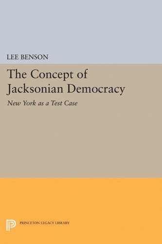 The Concept Of Jacksonian Democracy New York As A Test Case Lee Benson