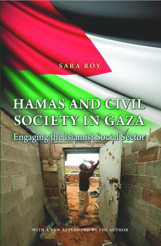 Hamas And Civil Society In Gaza Engaging The Islamist Social Sector With A New Afterword By The Author Sara Roy