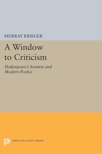 Window To Criticism Shakespeares Sonnets Modern Poetics Murray Krieger