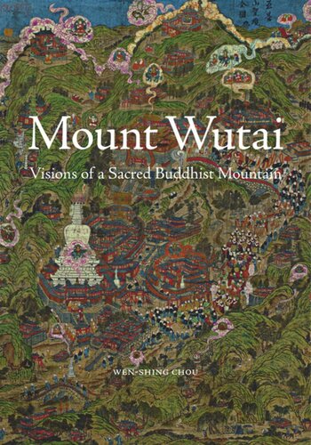 Mount Wutai Visions Of A Sacred Buddhist Mountain Wenshing Chou