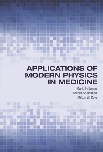 Applications Of Modern Physics In Medicine Mark Strikman Kevork Spartalian Milton W Cole