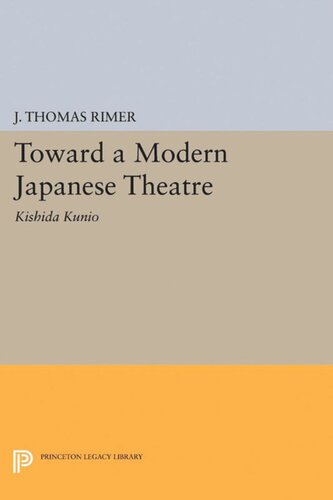 Toward A Modern Japanese Theatre Kishida Kunio J Thomas Rimer