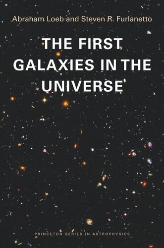 The First Galaxies In The Universe Course Book Abraham Loeb Steven R Furlanetto