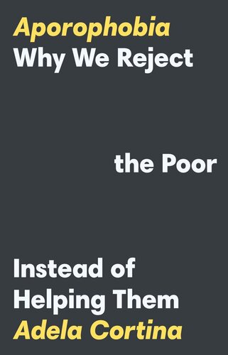 Aporophobia Why We Reject The Poor Instead Of Helping Them Adela Cortina