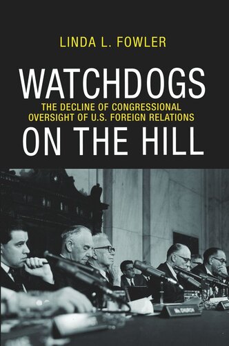 Watchdogs On The Hill The Decline Of Congressional Oversight Of Us Foreign Relations Course Book Linda L Fowler