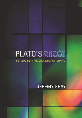Platos Ghost The Modernist Transformation Of Mathematics Course Book Jeremy Gray