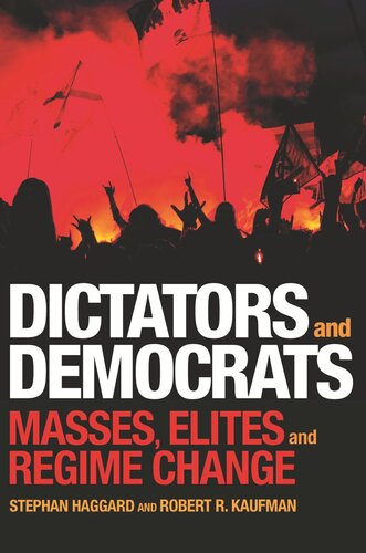 Dictators And Democrats Masses Elites And Regime Change Stephan Haggard Robert R Kaufman