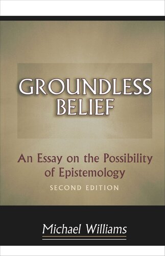 Groundless Belief An Essay On The Possibility Of Epistemology Second Edition Michael Williams