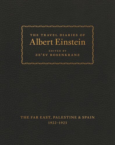 The Travel Diaries Of Albert Einstein The Far East Palestine And Spain 19221923 Albert Einstein Editor Zeev Rosenkranz Editor