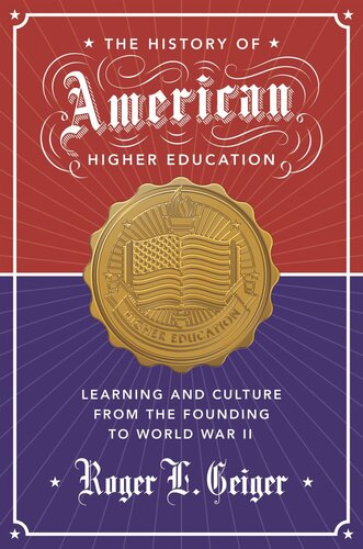 The History Of American Higher Education Learning And Culture From The Founding To World War Ii Course Book Roger L Geiger